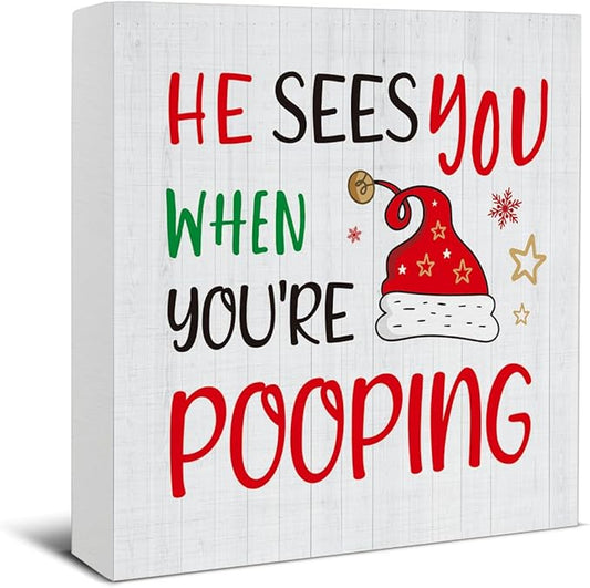 Christmas Bathroom Decorations - Funny Christmas Decor, He Sees You When You're Pooping Bathroom Wooden Sign, Home Decor for Desk Table Shelf 5 X 5 Inches